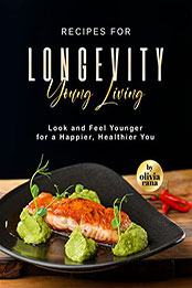 Recipes for Longevity Young Living by Olivia Rana [EPUB: B09VXMWMJ5]
