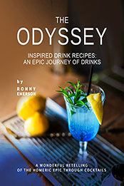 The Odyssey Inspired Drink Recipes by Ronny Emerson [EPUB: B09VXTSYMK]