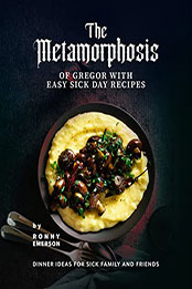 The Metamorphosis of Gregor with Easy Sick Day Recipes by Ronny Emerson [EPUB: B09VXWD4DS]
