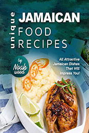 Unique Jamaican Food Recipes by Noah Wood [EPUB: B09VXX9B1J]