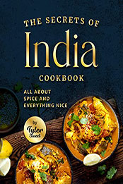 The Secrets of India Cookbook by Tyler Sweet [EPUB: B09VYVZS2M]