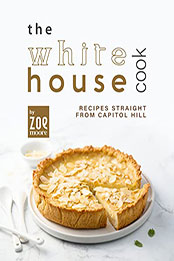 The White House Cook by Zoe Moore [EPUB: B09W1B9S6G]