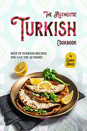 The Authentic Turkish Cookbook by Owen Davis [EPUB: B09W1D29DQ]