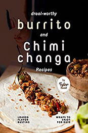 Drool-Worthy Burrito and Chimichanga Recipes by Tyler Sweet [EPUB: B09W21TR9T]