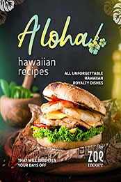 Aloha! Hawaiian Recipes by Zoe Moore [EPUB: B09W35HH6V]