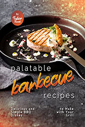Palatable Barbecue Recipes by Tyler Sweet  [EPUB: B09W9GZN7M]