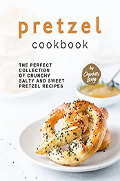Pretzel Cookbook by Charlotte Long [EPUB: B09WD535JC]