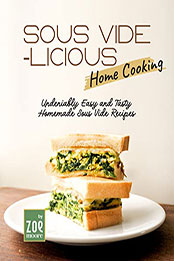 Sous Vide-licious Home Cooking by Zoe Moore [EPUB: B09WDTFMKV]