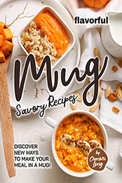 Flavorful Mug Savory Recipes by Charlotte Long [EPUB: B09WJRKLCX]