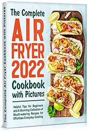 The Complete Air Fryer Cookbook with Pictures by Olivia Wood [PDF: B09WNDN3SW]