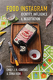 Food Instagram: Identity, Influence, and Negotiation by Emily J. H. Contois [EPUB: 0252044460]