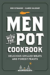 Men with the Pot Cookbook by Kris Szymanski [EPUB: 076037418X]
