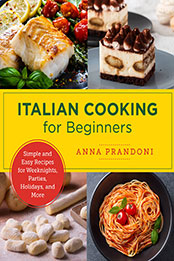 Italian Cooking for Beginners by Anna Prandoni [EPUB: 0760379548]