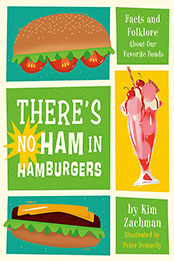 There's No Ham in Hamburgers: Facts and Folklore About Our Favorite Foods by Kim Zachman [EPUB: 0762498072]