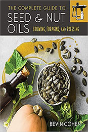 The Complete Guide to Seed and Nut Oils by Bevin Cohen [EPUB: 0865719632]