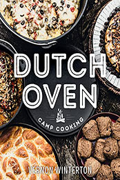 Dutch Oven Camp Cooking by Vernon Winterton [EPUB: 1423661257]