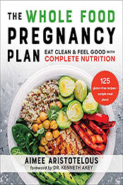 The Whole Food Pregnancy Plan by Aimee Aristotelous [EPUB: 151076867X]