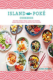 The Island Poké Cookbook by James Gould-Porter [EPUB: 1788794338]