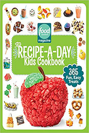 Food Network Magazine The Recipe-A-Day Kids Cookbook by Food Network Magazine [EPUB: 1950785912]