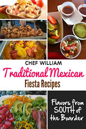 Traditional Mexican Fiesta Recipes by William Chaney [EPUB: B00AG4433K]