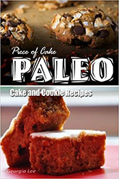 Piece of Cake Paleo - Cake and Cookie Recipes by Jack Roberts [EPUB: B01K94BS16]