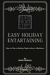 Easy Holiday Entertaining by Renee Rendall [PDF: B08N5GLYRW]