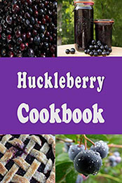 Huckleberry Cookbook by Laura Sommers [PDF: B08N5J6PYD]