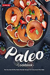 Paleo Cookbook by Molly Mills [PDF: B08N5X4PRH]
