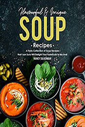 Flavourful & Unique Soup Recipes by Nancy Silverman [PDF: B08N5X8F68]
