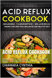 Acid Reflux Cookbook by Chiamaka Cynthia [PDF: B08N5XDLSY]