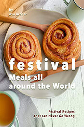 Festival Meals all around the World by Ava Archer [PDF: B08NB5RYRT]