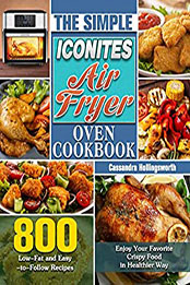 The Simple Iconites Air Fryer Oven Cookbook by Cassandra Hollingsworth [PDF: B08NBZS4TB]