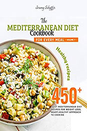 The Mediterranean Diet Cookbook for Every Meal by SCHAFFER JEREMY [PDF: B08NC2SPB5]