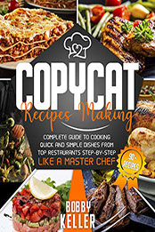 Copycat Recipe Making by Bobby Keller [PDF: B08NCTYX9P]
