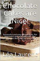 Chocolate Cakes are Nice by Léa Laurent [PDF: B08ND2B2GX]