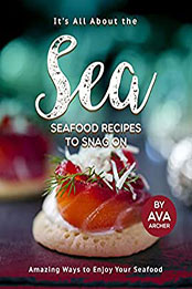 It's All About the Sea - Seafood Recipes to Snag On by Ava Archer [PDF: B08NDQ9WXP]