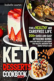 Keto Desserts Cookbook #2021 by Isabelle Lauren [PDF: B08NF9VP1Y]