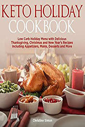 Keto Holiday Cookbook by Christine Simon [PDF: B08NGVBLJY]