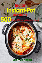 Indian Instant-Pot Cookbook by Leon Johnson [PDF: B08NH47HCN]