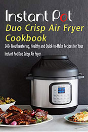 250 Instant-Pot Duo Crisp Air Fryer Cookbook Affordable Easy And Delicious Cover [PDF: B08NHRCZQP]