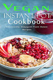 Vegan Instant Pot Cookbook by SAMUEL W SMOOT [PDF: B08NJYD64H]