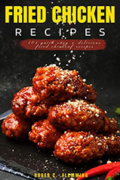 Fried Chicken Recipes by Roger C. Flemming [PDF: B08NNGRBLQ]