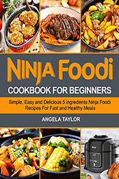 Ninja Foodi Cookbook for Beginners by Angela Taylor [PDF: B08NPH5LMF]
