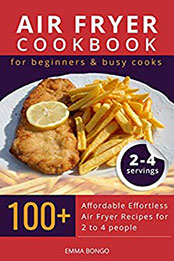 Air fryer cookbook for beginners & busy cooks by Emma Bongo [PDF: B08NPHXTSR]