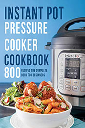 Instant Pot Pressure Cooker Cookbook by Theodore J Matela [PDF: B08NSM35KS]