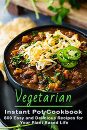 Vegetarian Instant Pot Cookbook by Theodore J Matela [PDF: B08NSQH9PL]