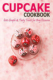 Cupcake Cookbook by Theodore J Matela [PDF: B08NT3Q86T]