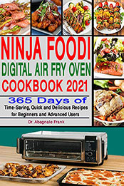 Ninja Foodi Digital Air Fry Oven Cookbook 2021: 365 Days of Time-Saving Recipes for Beginners [PDF: B08NTGGDHF]