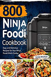 800 Ninja Foodi Cookbook by Linda Michael [PDF: B08NV3SQ11]