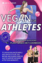 Vegan for Athletes by Amy G. Turner [PDF: B08NW53JXG]